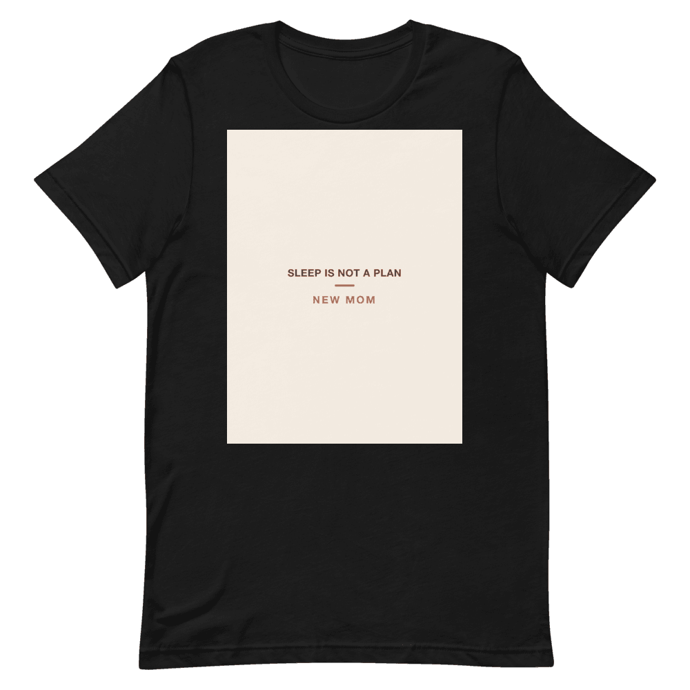New Mom T-Shirt — Sleep Is Not a Plan